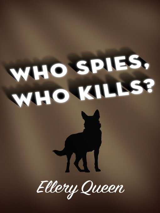 Title details for Who Spies, Who Kills? by Ellery Queen - Available